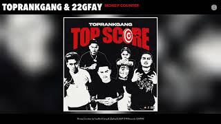 TopRankGang \u0026 22gfay - Money Counter (Official Audio)