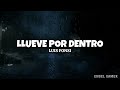 Luis Fonsi - Llueve por dentro (Letra)