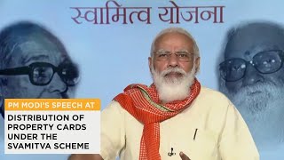 PM Modi's speech at distribution of Property Cards under the SVAMITVA Scheme