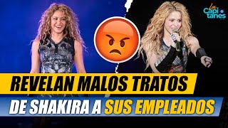 Revelan supuestos malos tratos de Shakira a sus empleados