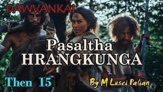 PASALTHA HRANGKUNGA (Then 15) M Lusei Palian