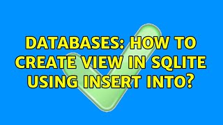 Databases: How to create view in SQLite using INSERT INTO?