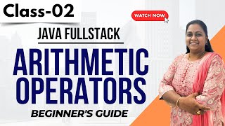 Java FullStack Class 02 | Arithmetic Operators | Beginner's Guide | +91 8978345335