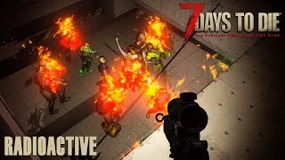 7 Days To Die (Alpha 17.1) - Radioactive (Attack of the 56th Day Horde)