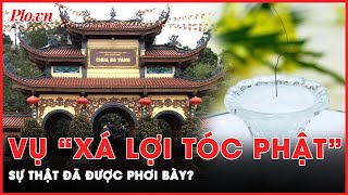Sự thật về “xá lợi tóc Đức Phật” ở chùa Ba Vàng và sư trụ trì Thích Trúc Thái Minh đã phơi bày?