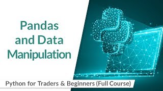 Pandas and Data Manipulation | Python for Trading | Quantra Free Course