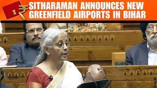 Union Budget 2025 | Bihar's Big Bonaza | FM Announces New Greenfield Airports In Bihar | News9