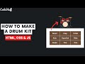 How to make a Drum Kit with HTML, CSS and JavaScript