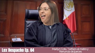 LEX DESPACHO ǁ Ep.04: MARILYN COTE, TARIFAZO al metro y la RENUNCIA de 503 MAGISTRADS y 342 JUECES