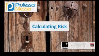 Calculating Risk - CompTIA Security+ SY0-401: 2.1