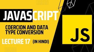 Lecture 17: JavaScript Data Type Conversion and Coercion | Javascript tutorial for beginners