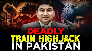 Why Train Hijacked : What Pakistan can do ? What’s Situation on Ground ?