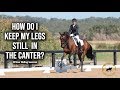 HOW DO I KEEP MY LEGS STILL IN THE CANTER? - Dressage Mastery TV Episode 255