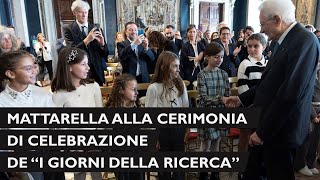 Mattarella alla celebrazione de “I Giorni della Ricerca”