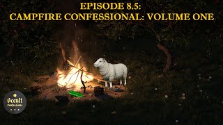 Campfire Confessional: Volume One | Occult Confessions Ep. 8.5