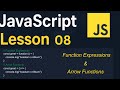 JavaScript Lesson 08 | Function Expressions & Arrow Functions | JavaScript Tutorial
