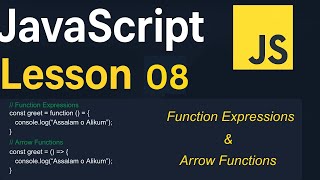 JavaScript Lesson 08 | Function Expressions & Arrow Functions | JavaScript Tutorial