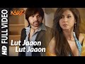 Lut Jaaon Lut Jaaon Full Song | Karzzzz | Himeash Reshammiya
