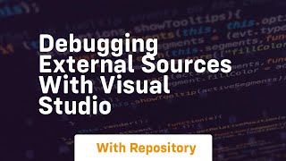 debugging external sources with visual studio