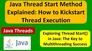 Java Thread Start Method Explained: How to Kickstart Thread Execution | Java Threads