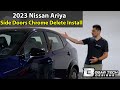 2023 Nissan Ariya Side Doors Chrome Delete Install