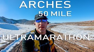 Arches 50 mile Ultramarathon, Moab, UT