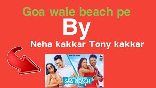 Goa wale beach song by Neha kakkar Tony kakkar #Tonykakkar #Nehakakkar #carryminati #shorts