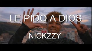 LETRA/LYRICS | Nickzzy - Le Pido a Dios 🙏