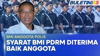 BMI ANGGOTA POLIS | Syarat Adalah Cerminan Kepada Kecergasan Anggota PDRM