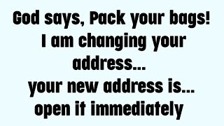 ☪️ God says, Pack your bags! I am changing your address... your new address is...open it immediately