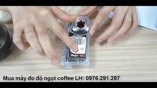 Cách sử dụng máy đo độ ngọt coffee - pal coffee Attago Nhật Bản