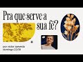 Pra que serve sua fé? | Igreja Por Amor | Victor Azevedo | 22 de setembro de 2024