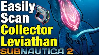 How to Easily SCAN COLLECTOR LEVIATHAN in in Subnautica 2