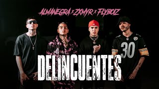 Almanegra x Zxmyr x Flyboiz - Delincuentes