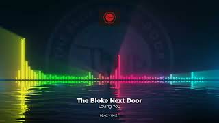 The Bloke Next Door - Loving You #house#edm#club#dance#pop