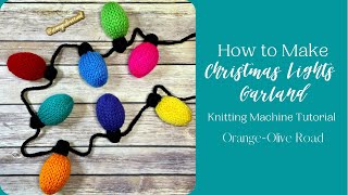 Christmas Lights Garland | Knitting Machine Tutorial