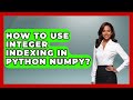 How To Use Integer Indexing In Python NumPy? - Python Code School