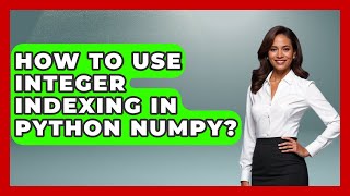 How To Use Integer Indexing In Python NumPy? - Python Code School