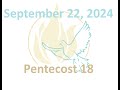 Sunday Worship Service (Pentecost 18) 10:25 am 9/22/2024