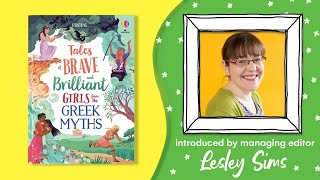 Tales of Brave and Brilliant Girls from the Greek Myths introduced by editor Lesley Sims