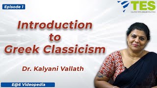 Greek Classicism | E@6 Videopedia | TES | Kalyani Vallath | NTA NET, K SET, G SET, WB SET, GATE
