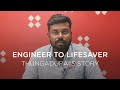 From Engineer to a Lifesaver