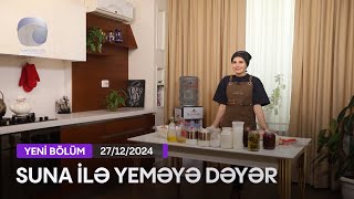 Suna İlə Yeməyə Dəyər - Klara Babayevanın Evi  27.12.2024