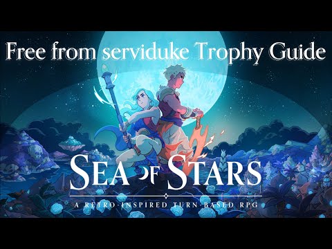 Sea of Stars - Free Duke Aventry's Soul (Free from serviduke Trophy Guide)
