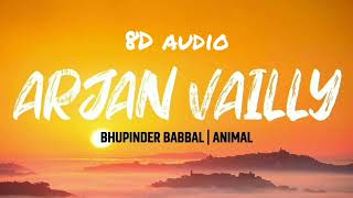 arjan vailly (8D audio) official song by bhupinder babbal | arjan velly ne | arjan velly song
