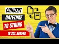 Convert Datetime into String | Datetime to String conversion in SQL Server