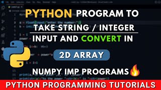 Python Program to Convert 1d Array into 2d | Input from users | Numpy