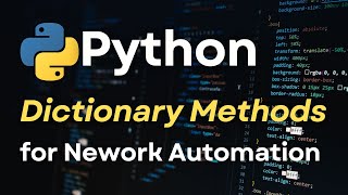 PYTHON DICTIONARY METHODS for Network Automation