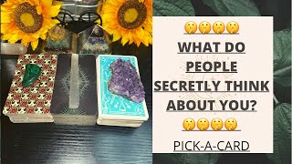PICK A CARD✨| 🤫🤫🤫🤫WHAT DO PEOPLE SECRETLY THINK ABOUT YOU?🤫🤫🤫🤫
