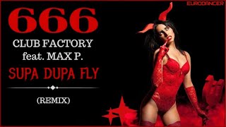 666 vs.Club Factory feat Max P - Supa Dupa Fly. Dance music. Eurodance remix.[techno house, trance].